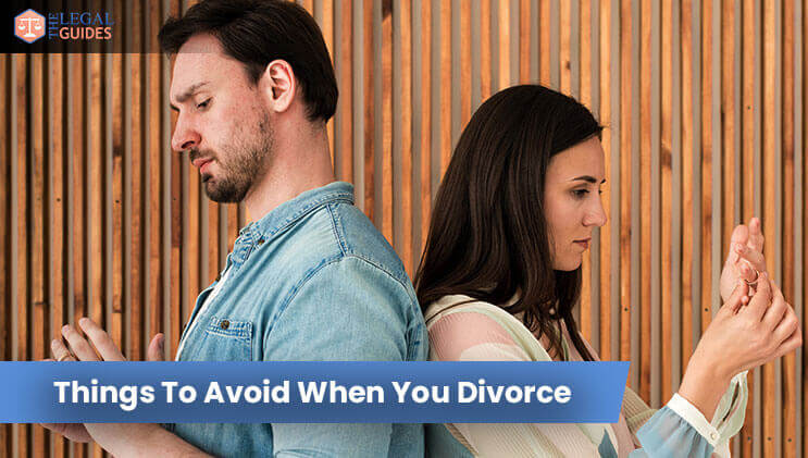 Things To Avoid When You Divorce