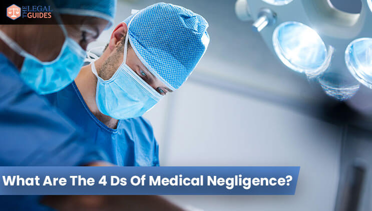What Are The 4 Ds Of Medical Negligence?