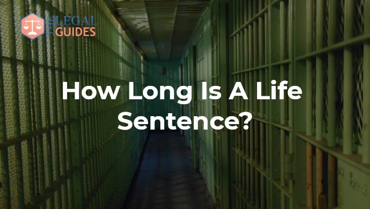 How Long Is A Life Sentence United States Legal Guides