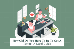 How Old Do You Have To Be To Get A Tattoo? (US Legal Guide)