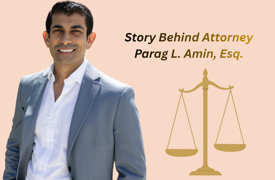 Story Behind Attorney Parag L. Amin, Esq.